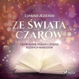 Ze świata czarów: zbiór baśni, podań i legend różnych narodów – audiobook