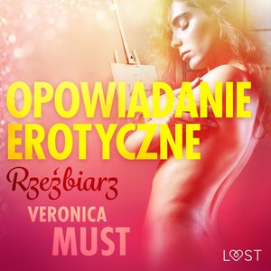 Rzeźbiarz - opowiadanie erotyczne – audiobook