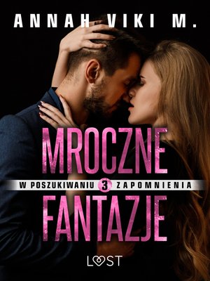 W poszukiwaniu zapomnienia 3: Mroczne fantazje - opowiadanie erotyczne – ebook