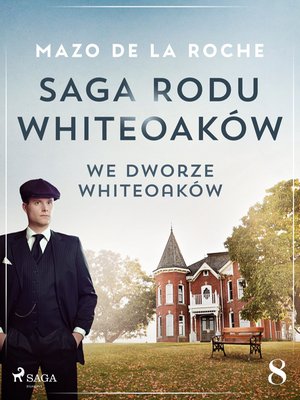 Saga rodu Whiteoaków 8 - We dworze Whiteoaków – ebook