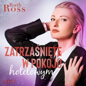 Zatrzaśnięte w pokoju hotelowym - lesbijskie opowiadanie erotyczne – audiobook