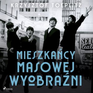 Mieszkańcy masowej wyobraźni – audiobook