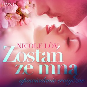 Zostań ze mną - opowiadanie erotyczne – audiobook