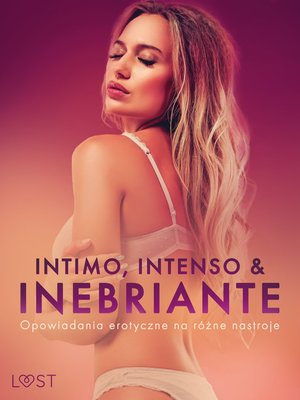 Intimo, Intenso & Inebriante: Opowiadania erotyczne na różne nastroje – ebook