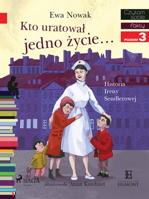 Kto uratował jedno życie - Historia Ireny Sendlerowej – ebook