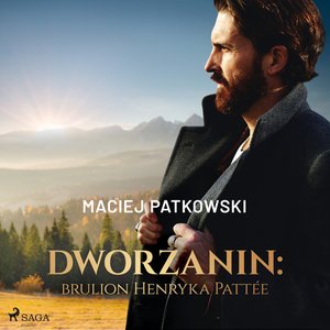 Dworzanin: brulion Henryka Pattée – audiobook