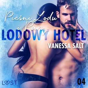Lodowy Hotel 4: Pieśni Lodu i Pary - Opowiadanie erotyczne – audiobook