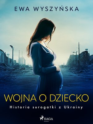 Wojna o dziecko. Historia surogatki z Ukrainy – ebook