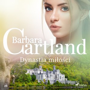 Dynastia miłości - Ponadczasowe historie miłosne Barbary Cartland – audiobook