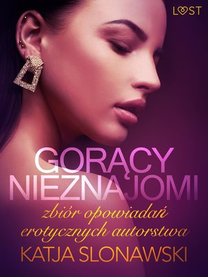 Gorący nieznajomi - zbiór opowiadań erotycznych autorstwa Katji Slonawski – ebook
