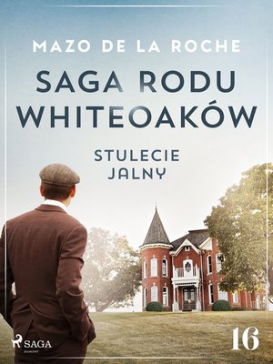 Saga rodu Whiteoaków 16 - Stulecie Jalny – ebook