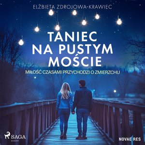 Taniec na pustym moście. Miłość czasami przychodzi o zmierzchu – audiobook