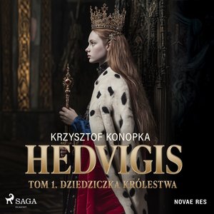 Hedvigis. Tom 1. Dziedziczka królestwa – audiobook