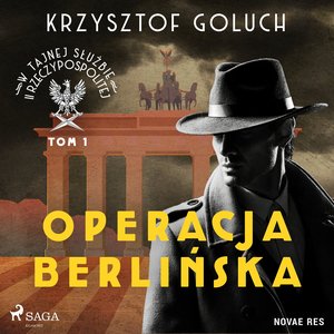 W tajnej służbie II Rzeczypospolitej. Tom 1. Operacja berlińska – audiobook
