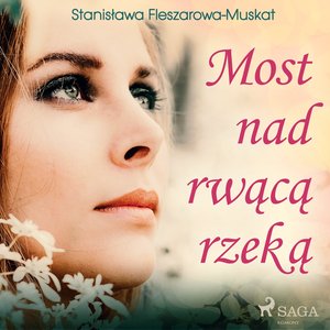 Most nad rwącą rzeką – audiobook