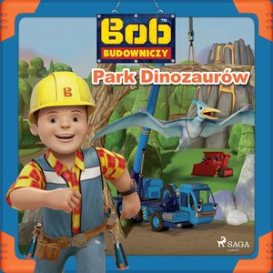 Bob Budowniczy - Park Dinozaurów – audiobook