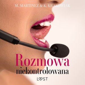 Rozmowa niekontrolowana - opowiadanie erotyczne – audiobook