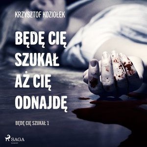 Będę Cię szukał, aż Cię odnajdę – audiobook