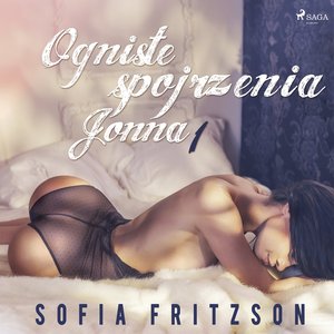 Ogniste spojrzenia 1: Jonna - opowiadanie erotyczne – audiobook