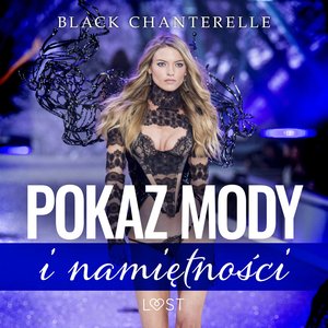 Pokaz mody i namiętności - opowiadanie erotyczne – audiobook