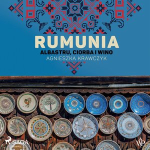 Rumunia. Albastru, ciorba i wino – audiobook