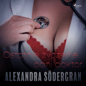 Ostatnie życzenie pani doktor - opowiadanie erotyczne – audiobook