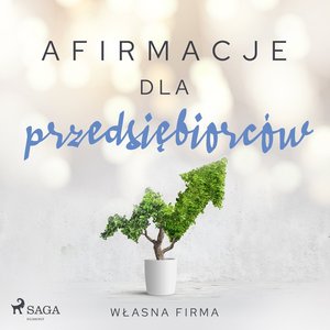 Afirmacje dla przedsiębiorców - Własna firma – audiobook