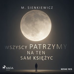 Wszyscy patrzymy na ten sam księżyc – audiobook