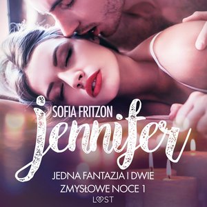Jennifer: Jedna fantazja i dwie zmysłowe noce 1 - opowiadanie erotyczne – audiobook