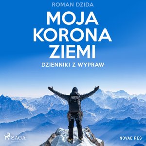 Moja korona ziemi. Dzienniki z wypraw – audiobook