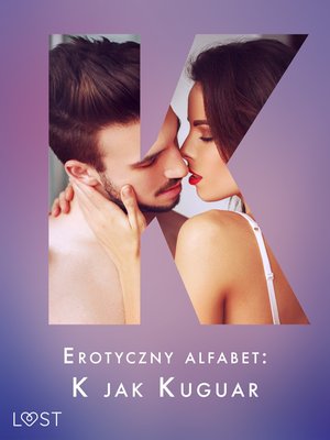 Erotyczny alfabet: K jak Kuguar - zbiór opowiadań – ebook