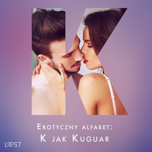 Erotyczny alfabet: K jak Kuguar - zbiór opowiadań – audiobook