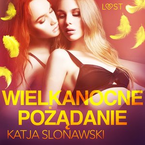 Wielkanocne pożądanie - opowiadanie erotyczne – audiobook
