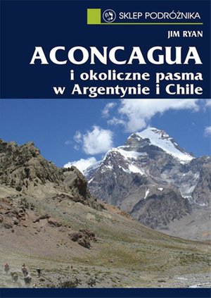Aconcagua i okoliczne pasma w Argentynie i Chile – ebook