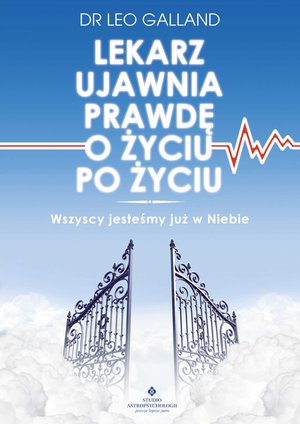 Lekarz ujawnia prawdę o życiu po życiu. – ebook