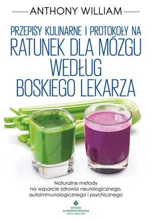 Przepisy kulinarne i protokoły na Ratunek dla mózgu według Boskiego Lekarza – ebook