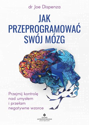 Jak przeprogramować swój mózg. – ebook
