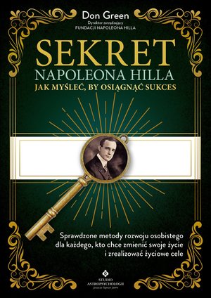 Sekret Napoleona Hilla. Jak myśleć, by osiągnąć sukces – ebook