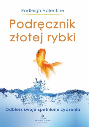 Podręcznik złotej rybki. Odbierz swoje spełnione życzenia – ebook