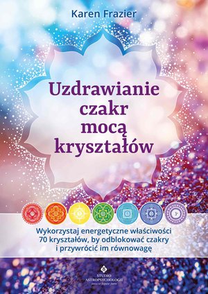 Uzdrawianie czakr mocą kryształów – ebook