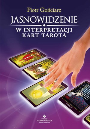 Jasnowidzenie w interpretacji kart Tarota – ebook