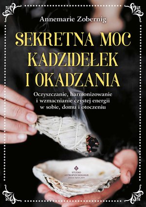 Sekretna moc kadzidełek i okadzania – ebook