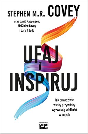 Ufaj i inspiruj. Jak prawdziwie wielcy przywódcy wyzwalają wielkość w innych – ebook