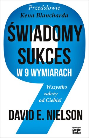 Świadomy sukces w 9 wymiarach. Wszystko zależy od Ciebie! – ebook