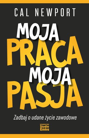 Moja praca, moja pasja. Zadbaj o udane życie zawodowe – ebook