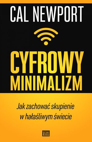 Cyfrowy minimalizm. Jak zachować skupienie w hałaśliwym świecie – ebook