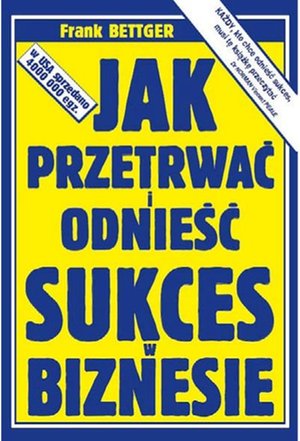 Jak przetrwać i odnieść sukces w biznesie – ebook