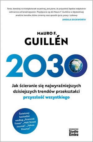 2030. Jak ścieranie się najwyraźniejszych dzisiejszych trendów przekształci przyszłość wszystkiego – ebook