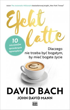 Efekt latte. Dlaczego nie trzeba być bogatym, by mieć bogate życie – ebook