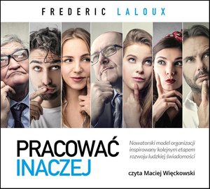 Pracować inaczej. Nowatorski model organizacji inspirowany kolejnym etapem rozwoju ludzkiej świadomości – audiobook